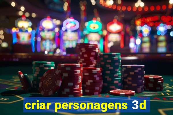 criar personagens 3d